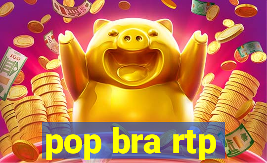 pop bra rtp